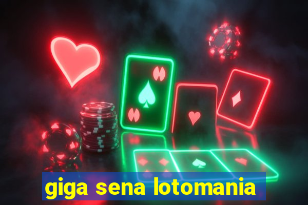 giga sena lotomania